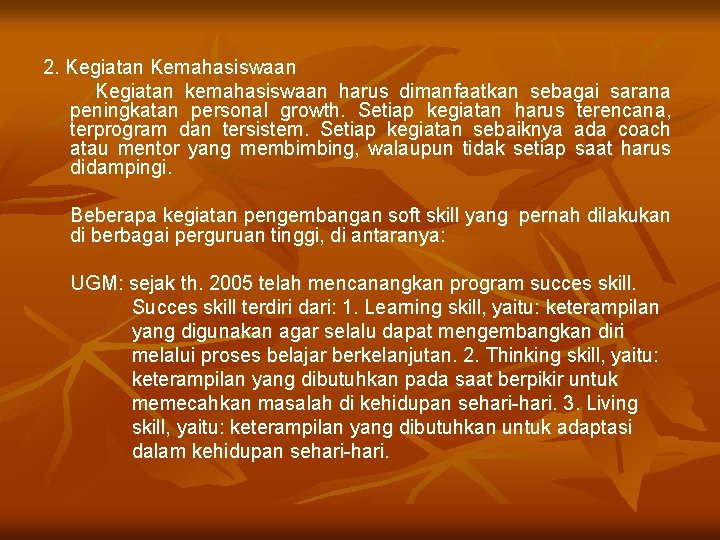 2. Kegiatan Kemahasiswaan Kegiatan kemahasiswaan harus dimanfaatkan sebagai sarana peningkatan personal growth. Setiap kegiatan