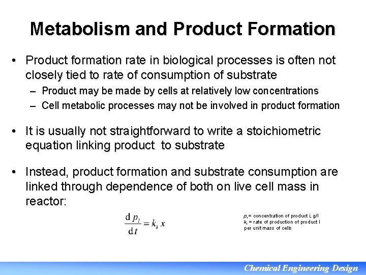 Metabolism and Product Formation • Product formation rate in biological processes is often not