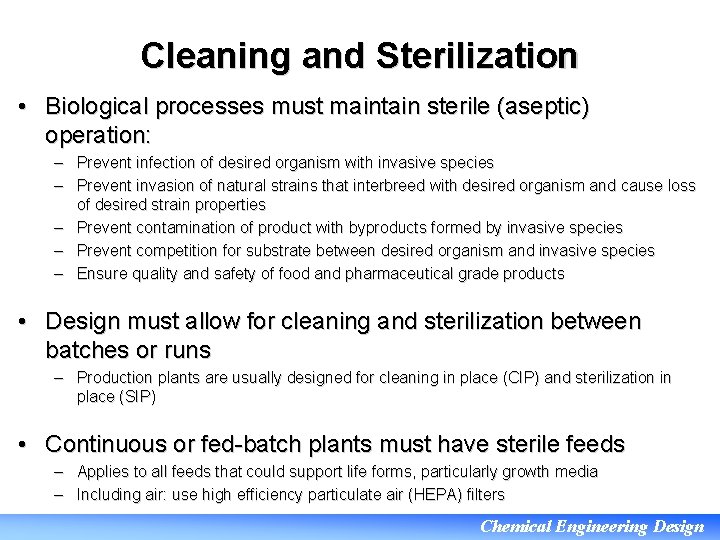 Cleaning and Sterilization • Biological processes must maintain sterile (aseptic) operation: – Prevent infection