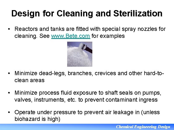 Design for Cleaning and Sterilization • Reactors and tanks are fitted with special spray