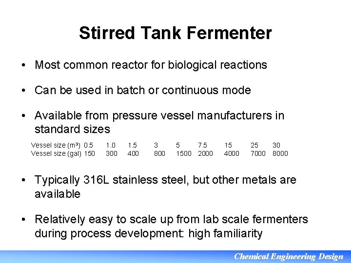 Stirred Tank Fermenter • Most common reactor for biological reactions • Can be used