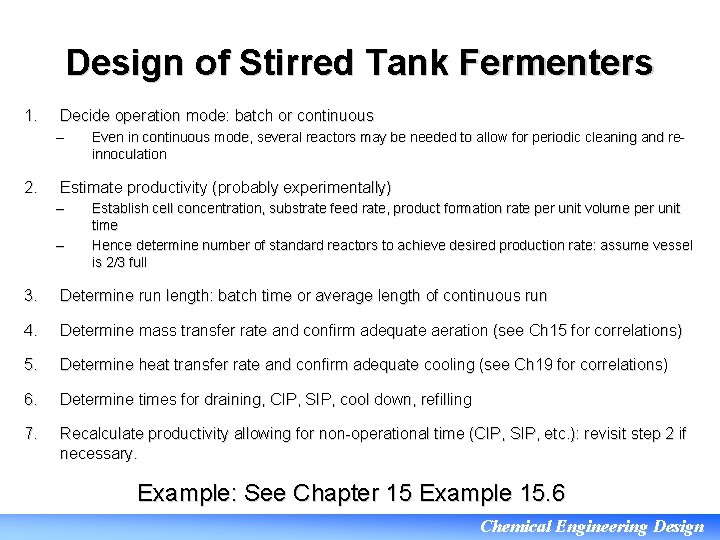 Design of Stirred Tank Fermenters 1. Decide operation mode: batch or continuous – 2.