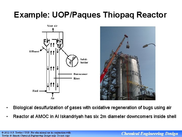 Example: UOP/Paques Thiopaq Reactor • Biological desulfurization of gases with oxidative regeneration of bugs