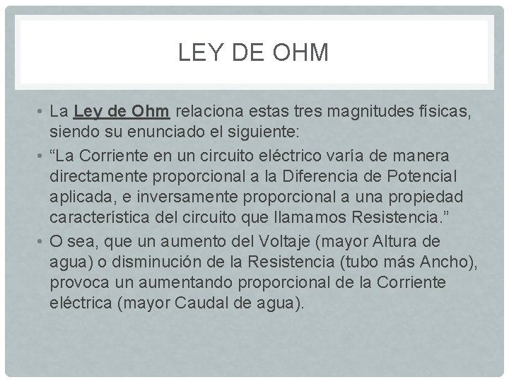 LEY DE OHM • La Ley de Ohm relaciona estas tres magnitudes físicas, siendo