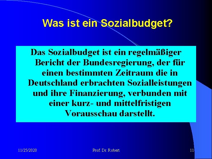 Was ist ein Sozialbudget? Das Sozialbudget ist ein regelmäßiger Bericht der Bundesregierung, der für