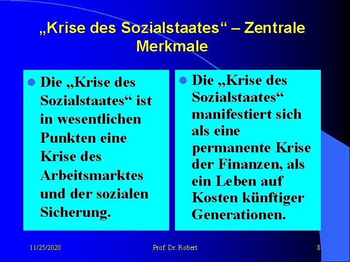 „Krise des Sozialstaates“ – Zentrale Merkmale l Die „Krise des Sozialstaates“ ist in wesentlichen