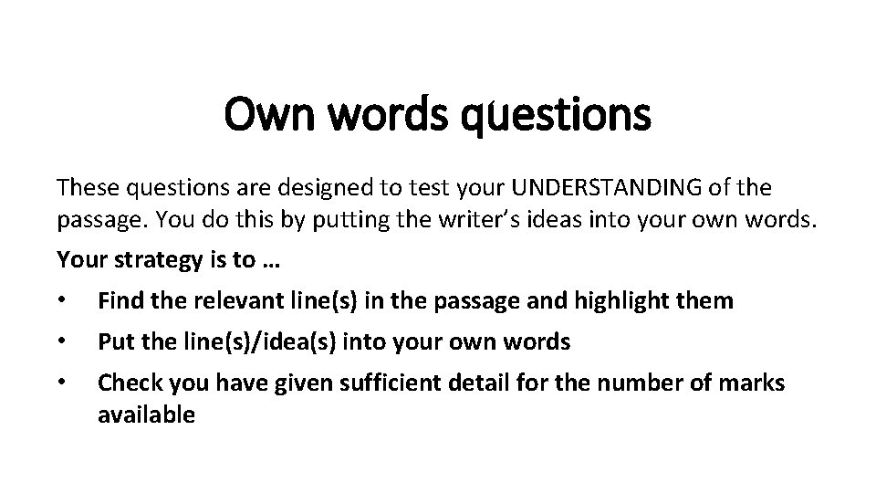 Own words questions These questions are designed to test your UNDERSTANDING of the passage.