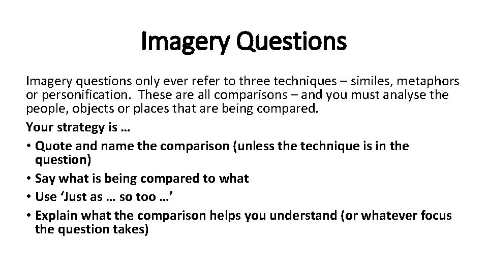 Imagery Questions Imagery questions only ever refer to three techniques – similes, metaphors or