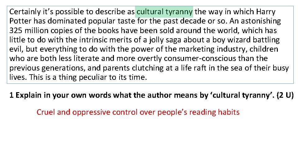 Certainly it’s possible to describe as cultural tyranny the way in which Harry Potter