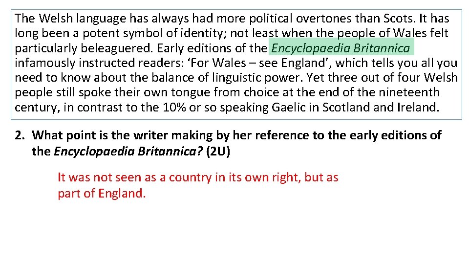 The Welsh language has always had more political overtones than Scots. It has long