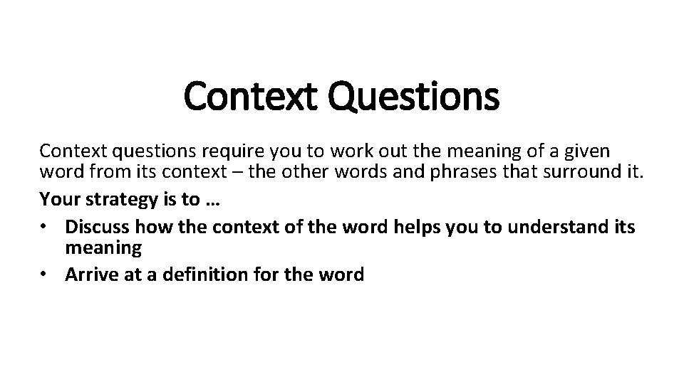 Context Questions Context questions require you to work out the meaning of a given