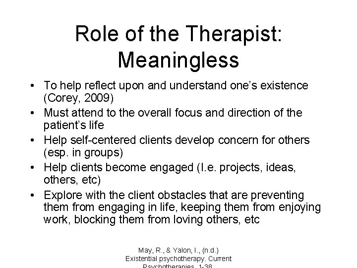 Role of the Therapist: Meaningless • To help reflect upon and understand one’s existence