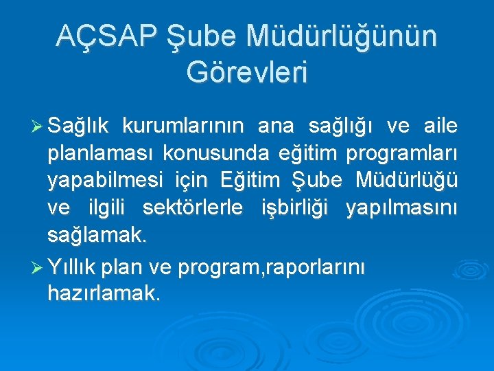 AÇSAP Şube Müdürlüğünün Görevleri Sağlık kurumlarının ana sağlığı ve aile planlaması konusunda eğitim programları