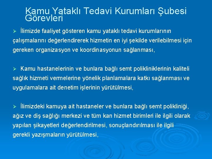 Kamu Yataklı Tedavi Kurumları Şubesi Görevleri İlimizde faaliyet gösteren kamu yataklı tedavi kurumlarının çalışmalarını