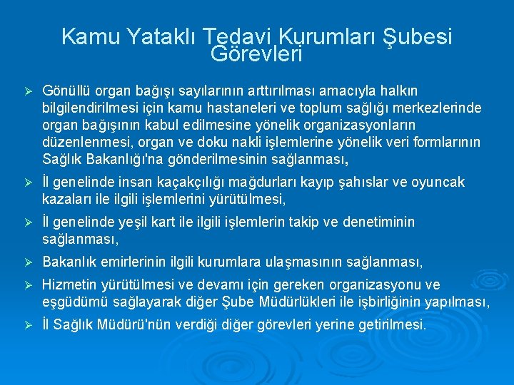 Kamu Yataklı Tedavi Kurumları Şubesi Görevleri Gönüllü organ bağışı sayılarının arttırılması amacıyla halkın bilgilendirilmesi