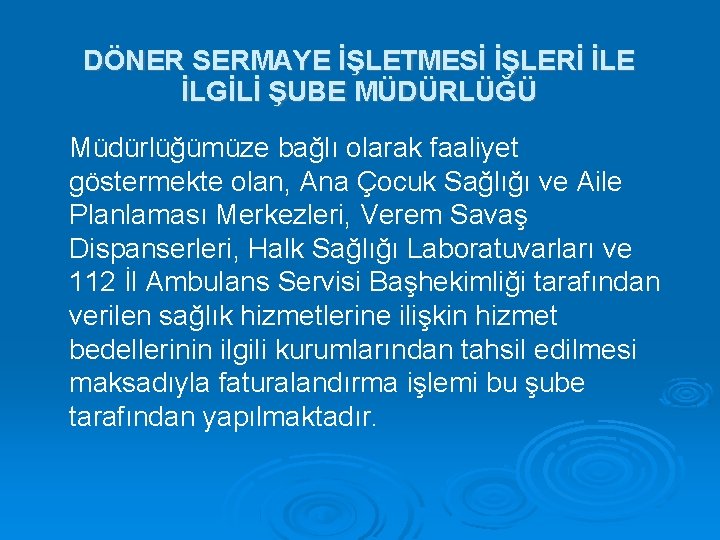 DÖNER SERMAYE İŞLETMESİ İŞLERİ İLE İLGİLİ ŞUBE MÜDÜRLÜĞÜ Müdürlüğümüze bağlı olarak faaliyet göstermekte olan,