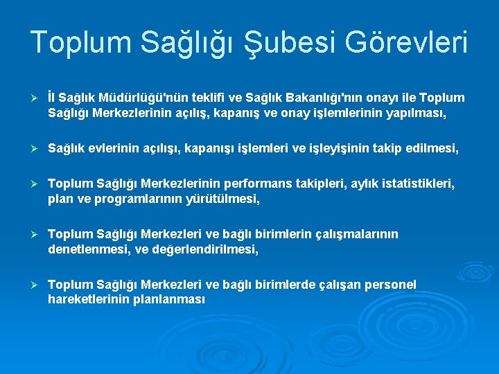 Toplum Sağlığı Şubesi Görevleri İl Sağlık Müdürlüğü'nün teklifi ve Sağlık Bakanlığı'nın onayı ile Toplum