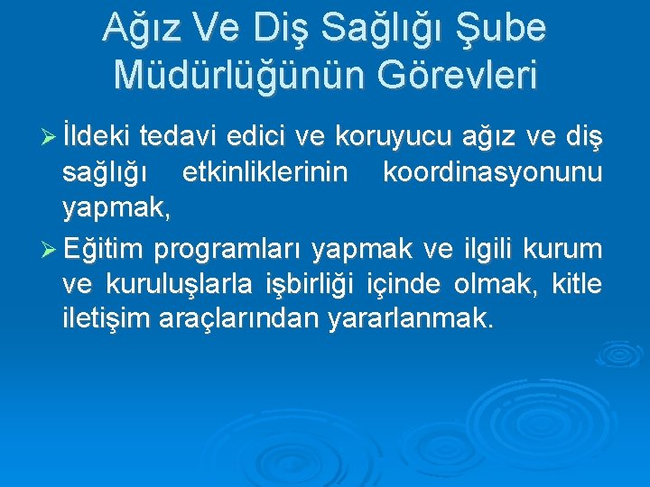 Ağız Ve Diş Sağlığı Şube Müdürlüğünün Görevleri İldeki tedavi edici ve koruyucu ağız ve