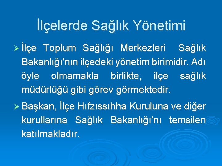 İlçelerde Sağlık Yönetimi İlçe Toplum Sağlığı Merkezleri Sağlık Bakanlığı'nın ilçedeki yönetim birimidir. Adı öyle