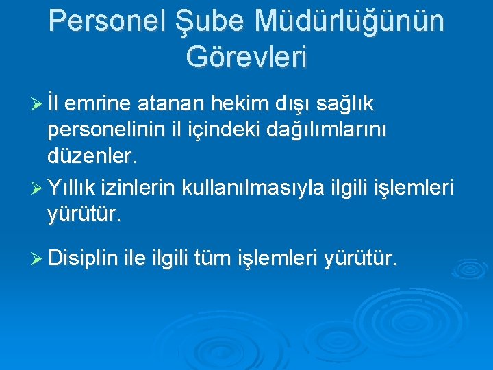 Personel Şube Müdürlüğünün Görevleri İl emrine atanan hekim dışı sağlık personelinin il içindeki dağılımlarını