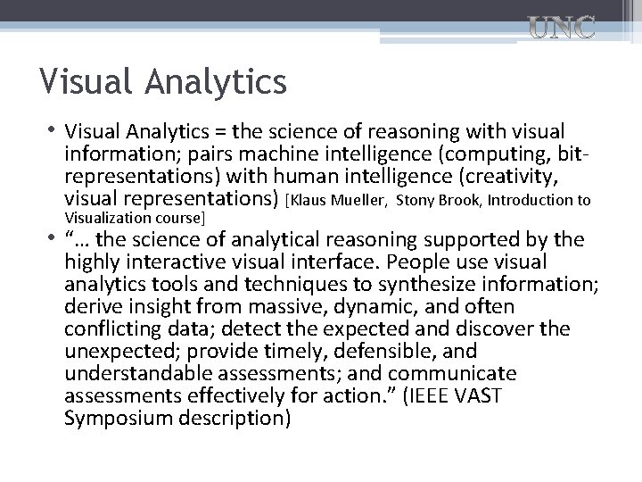 Visual Analytics • Visual Analytics = the science of reasoning with visual information; pairs