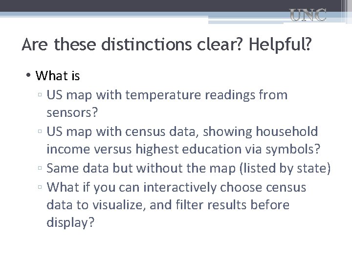 Are these distinctions clear? Helpful? • What is ▫ US map with temperature readings
