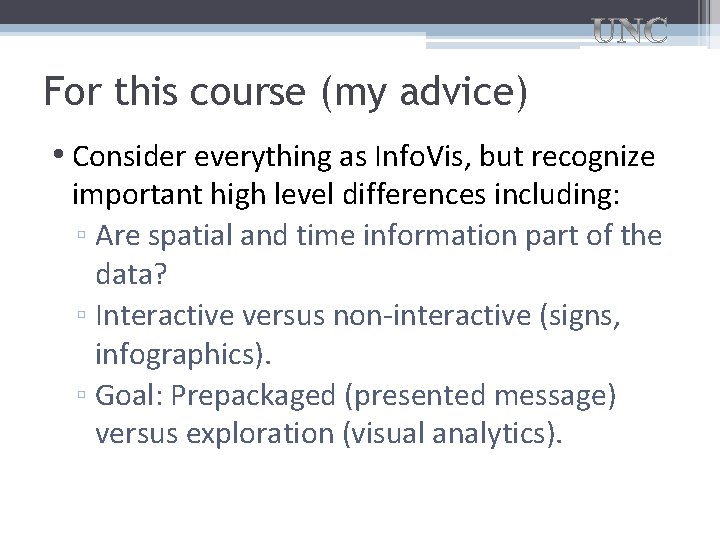 For this course (my advice) • Consider everything as Info. Vis, but recognize important