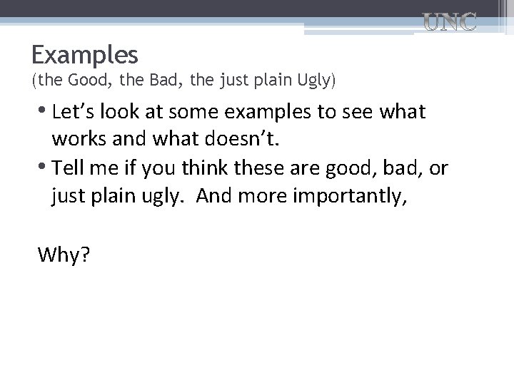 Examples (the Good, the Bad, the just plain Ugly) • Let’s look at some