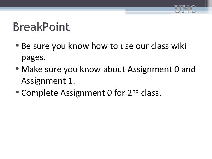 Break. Point • Be sure you know how to use our class wiki pages.