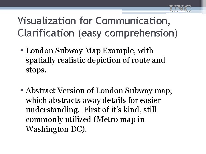 Visualization for Communication, Clarification (easy comprehension) • London Subway Map Example, with spatially realistic