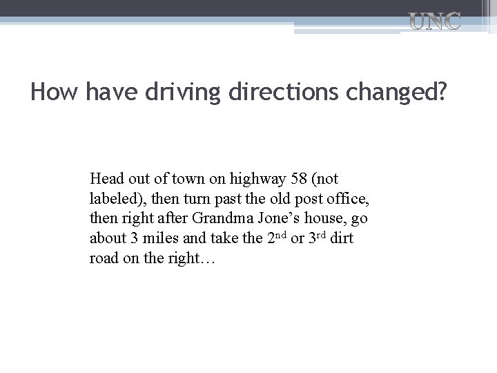 How have driving directions changed? Head out of town on highway 58 (not labeled),