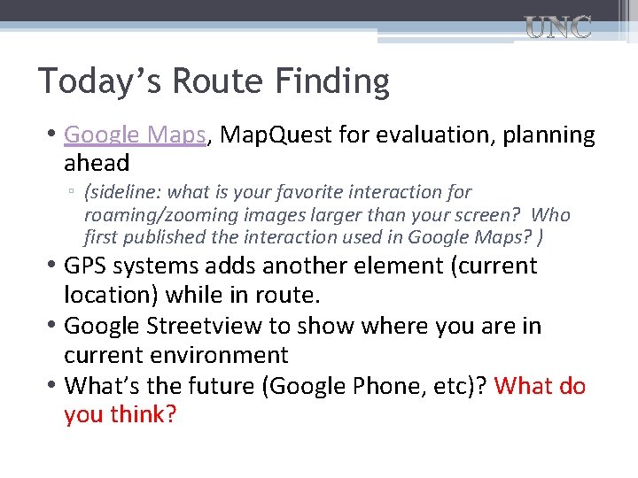 Today’s Route Finding • Google Maps, Map. Quest for evaluation, planning ahead ▫ (sideline: