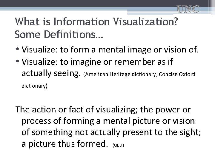 What is Information Visualization? Some Definitions… • Visualize: to form a mental image or