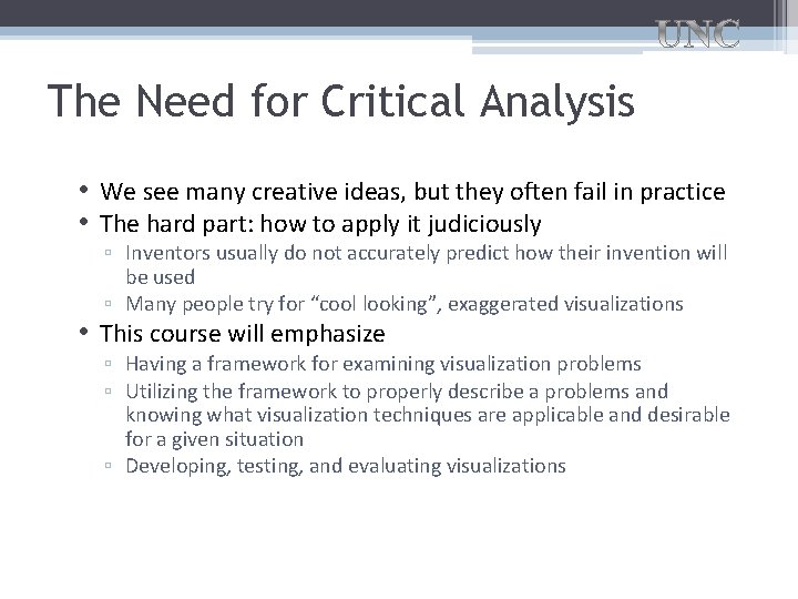 The Need for Critical Analysis • We see many creative ideas, but they often