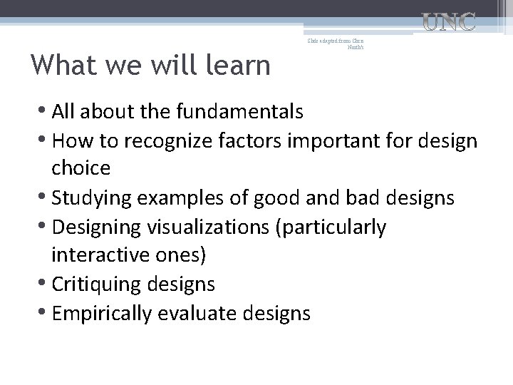 What we will learn Slide adapted from Chris North's • All about the fundamentals