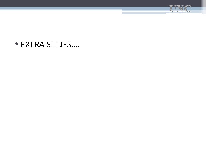  • EXTRA SLIDES…. 