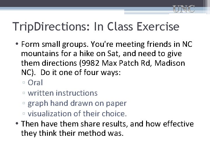 Trip. Directions: In Class Exercise • Form small groups. You're meeting friends in NC