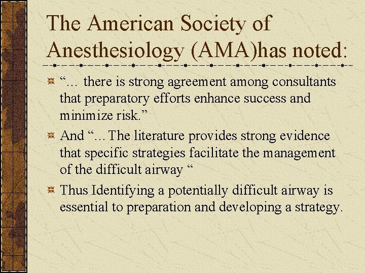 The American Society of Anesthesiology (AMA)has noted: “… there is strong agreement among consultants