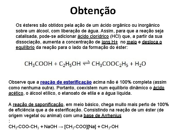 Obtenção Os ésteres são obtidos pela ação de um ácido orgânico ou inorgânico sobre Obtenção Os ésteres são obtidos pela ação de um ácido orgânico ou inorgânico sobre