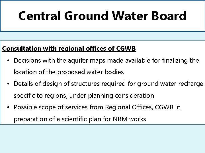 Central Ground Water Board Consultation with regional offices of CGWB • Decisions with the
