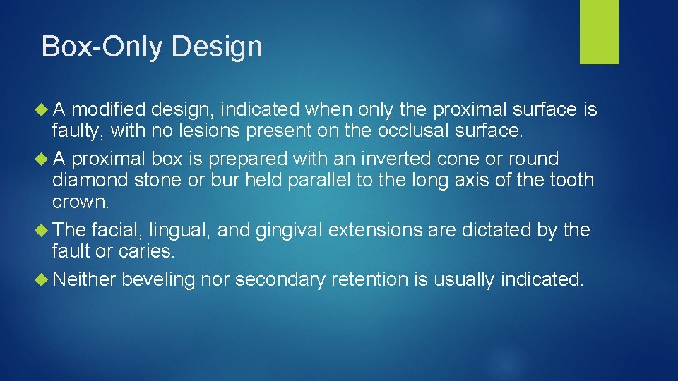 Box-Only Design A modified design, indicated when only the proximal surface is faulty, with