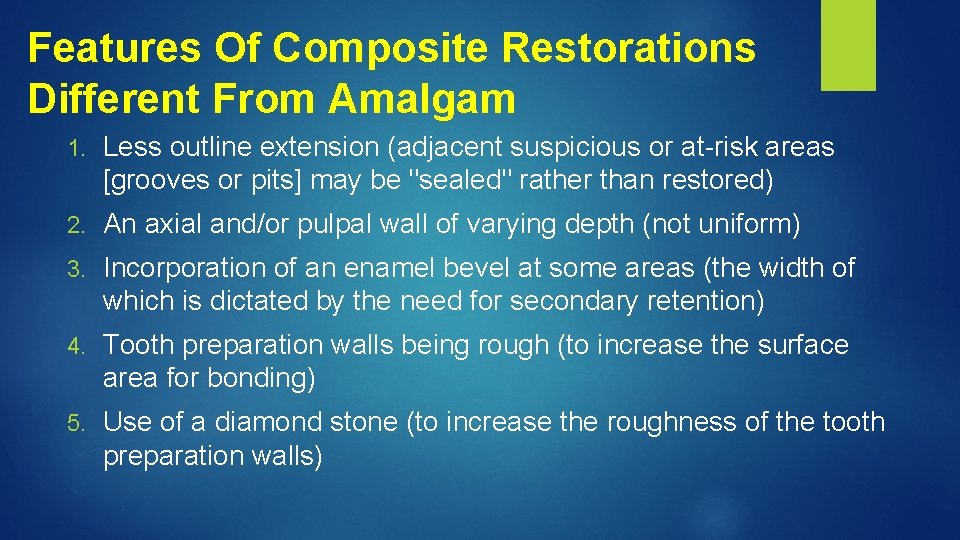 Features Of Composite Restorations Different From Amalgam 1. Less outline extension (adjacent suspicious or