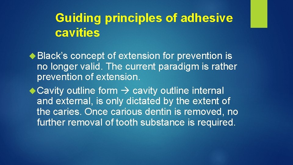 Guiding principles of adhesive cavities Black’s concept of extension for prevention is no longer