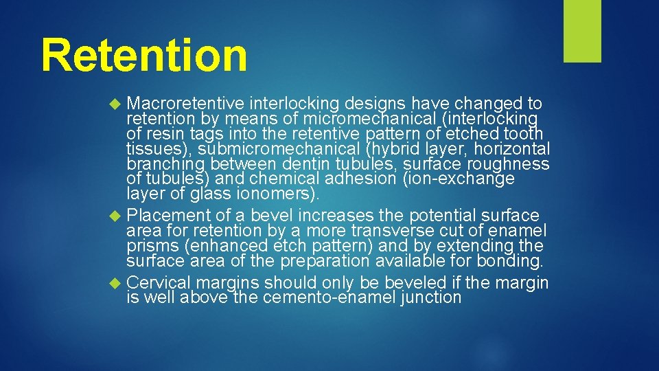 Retention Macroretentive interlocking designs have changed to retention by means of micromechanical (interlocking of