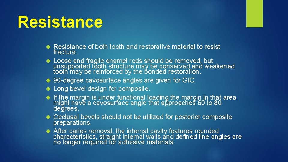 Resistance Resistance of both tooth and restorative material to resist fracture. Loose and fragile