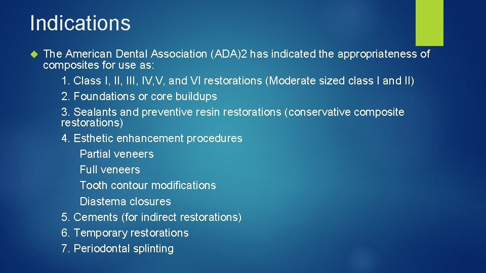 Indications The American Dental Association (ADA)2 has indicated the appropriateness of composites for use