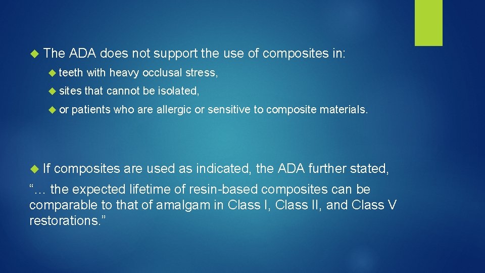  The ADA does not support the use of composites in: teeth with heavy