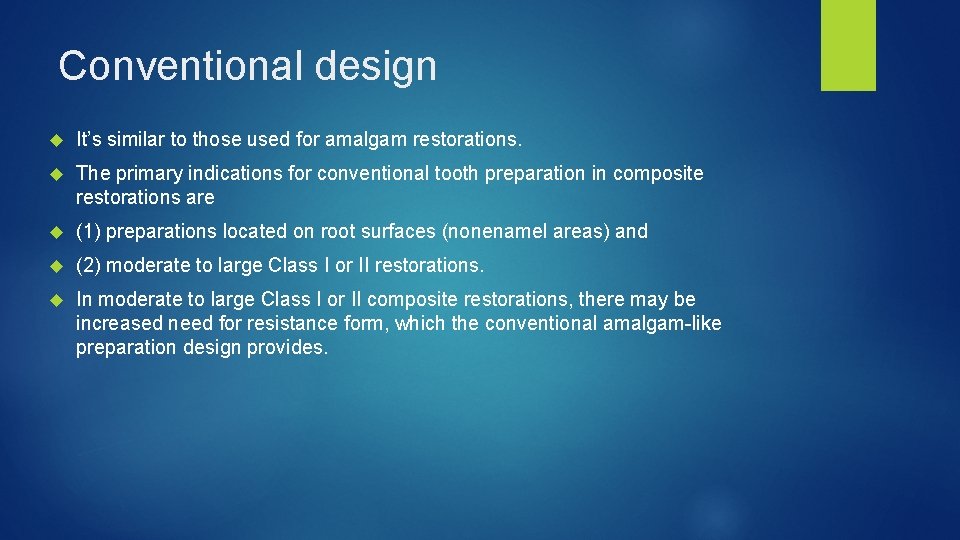 Conventional design It’s similar to those used for amalgam restorations. The primary indications for