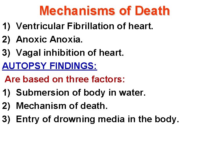 Mechanisms of Death 1) Ventricular Fibrillation of heart. 2) Anoxic Anoxia. 3) Vagal inhibition