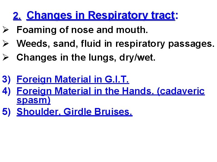 2. Changes in Respiratory tract: Ø Foaming of nose and mouth. Ø Weeds, sand,